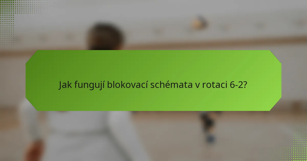 Jak fungují blokovací schémata v rotaci 6-2?