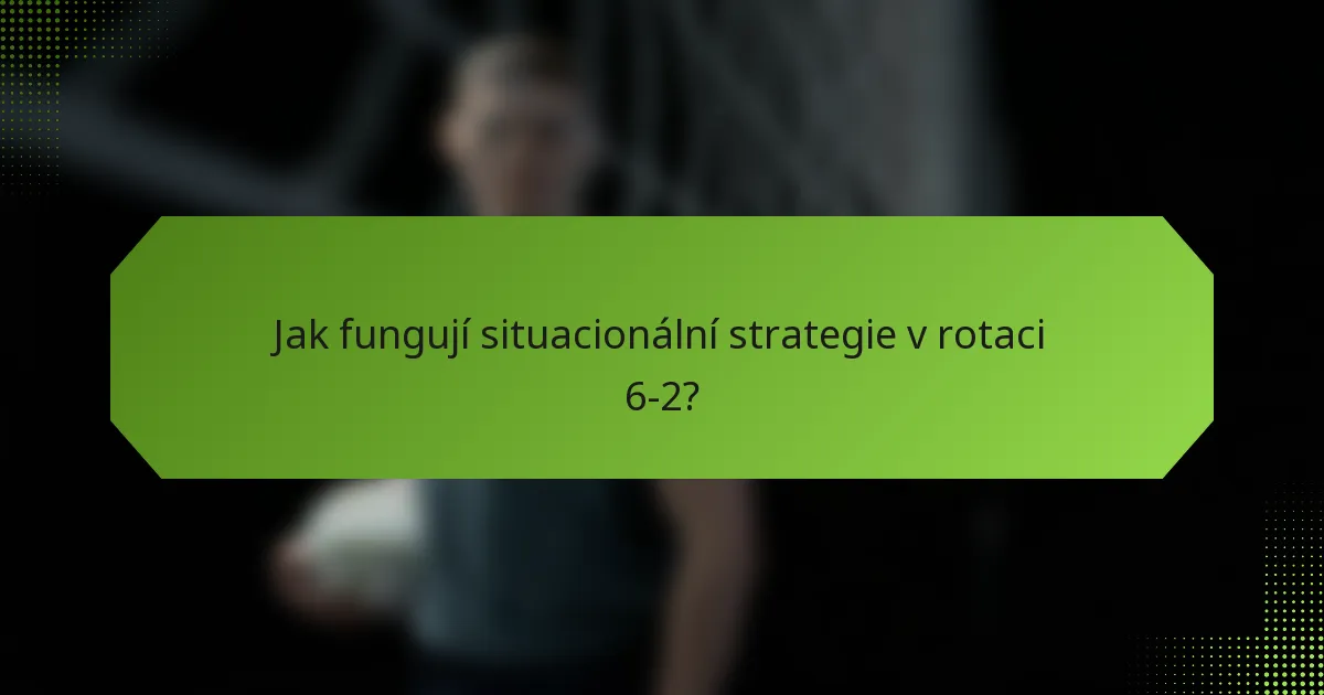 Jak fungují situacionální strategie v rotaci 6-2?