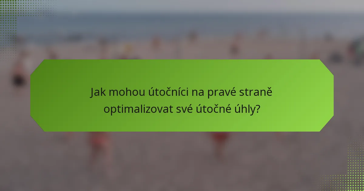 Jak mohou útočníci na pravé straně optimalizovat své útočné úhly?
