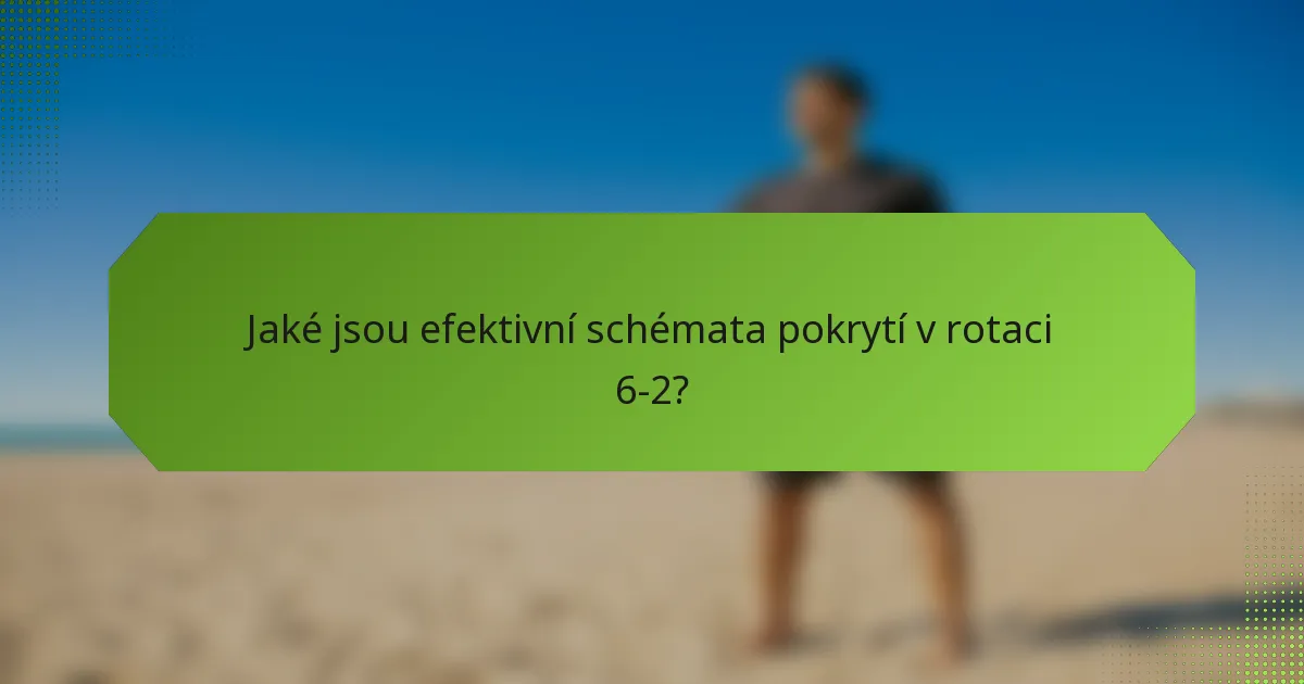 Jaké jsou efektivní schémata pokrytí v rotaci 6-2?