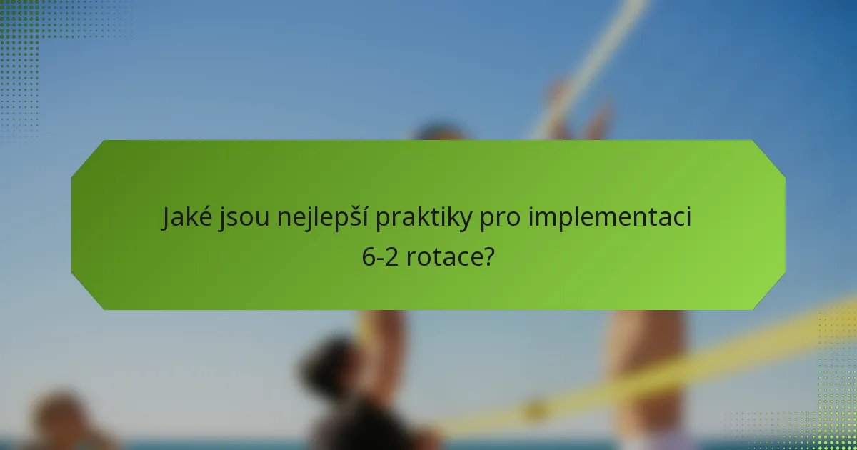 Jaké jsou nejlepší praktiky pro implementaci 6-2 rotace?